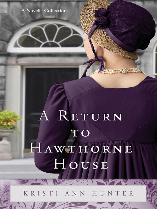Title details for A Return to Hawthorne House by Kristi Ann Hunter - Available